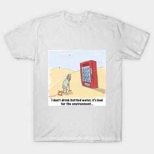 I don’t drink bottled water T-Shirt